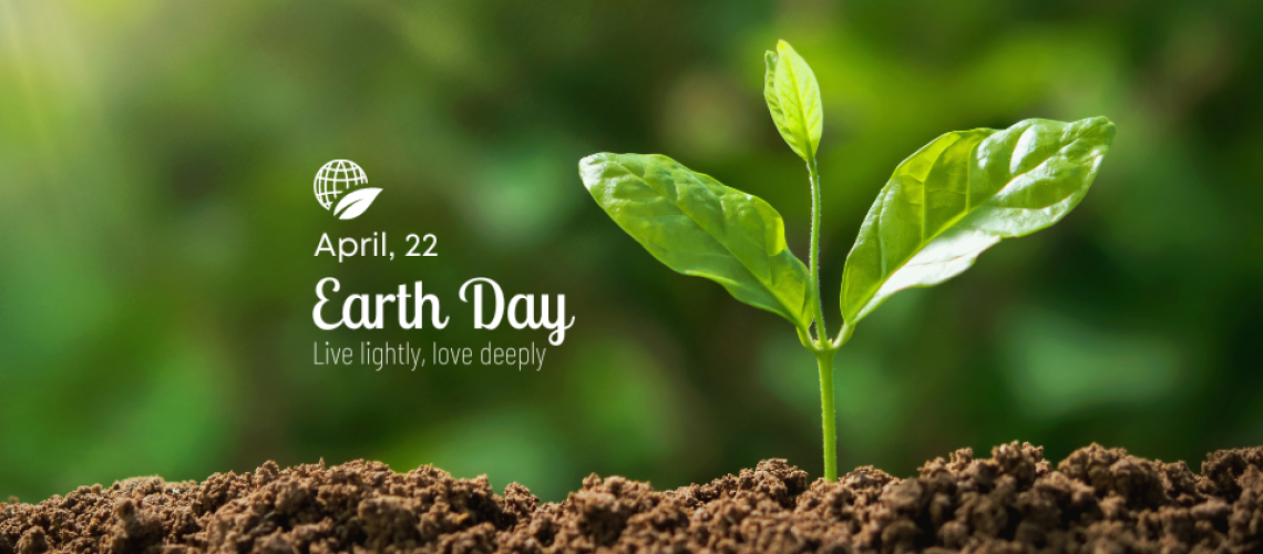 April 22 Earth Day - Live lightly, love deeply